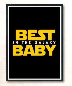 Best Baby In The Galaxy Modern Poster Print