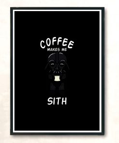 Coffee Makes Me Sith Modern Poster Print