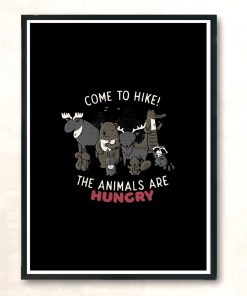 Come To Hike The Animals Are Hungry Modern Poster Print