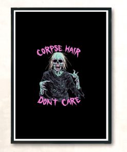 Corpse Hair Dont Care Modern Poster Print