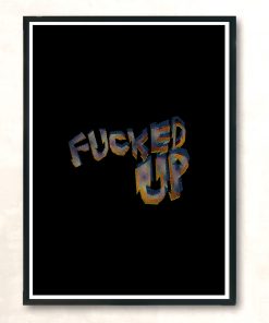 Fucked Up Modern Poster Print