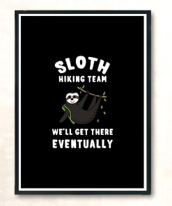 Funny Slow Hiker Walker Sloth Well Get There Eventually Modern Poster Print