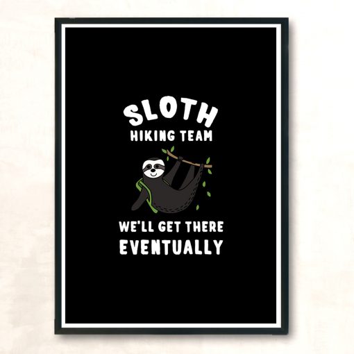 Funny Slow Hiker Walker Sloth Well Get There Eventually Modern Poster Print