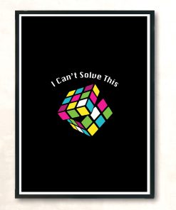 I Cant Solve This Modern Poster Print