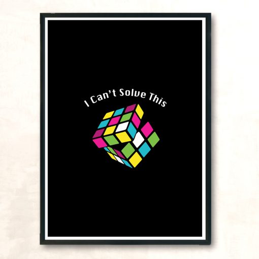 I Cant Solve This Modern Poster Print