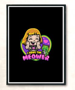 I Have The Meower Modern Poster Print