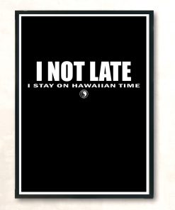 I Not Late Stay On Hawaiian Huge Wall Poster