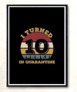 I Turned 10 In Quarantine Modern Poster Print