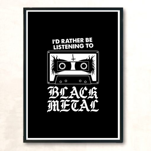 Id Rather Be Listening To Black Metal Funny Goth Retro Modern Poster Print