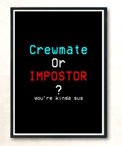 Impostor Sus Among Crewmate Imposter Traitor Us Game Kinda T Shirt Modern Poster Print