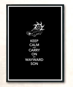 Keep Calm And Carry On My Wayward Son Modern Poster Print