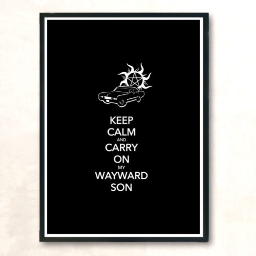 Keep Calm And Carry On My Wayward Son Modern Poster Print