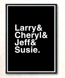 Larry And Cheryl And Jeff And Susie Modern Poster Print