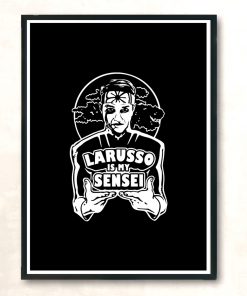 Larusso Is My Sensei Modern Poster Print