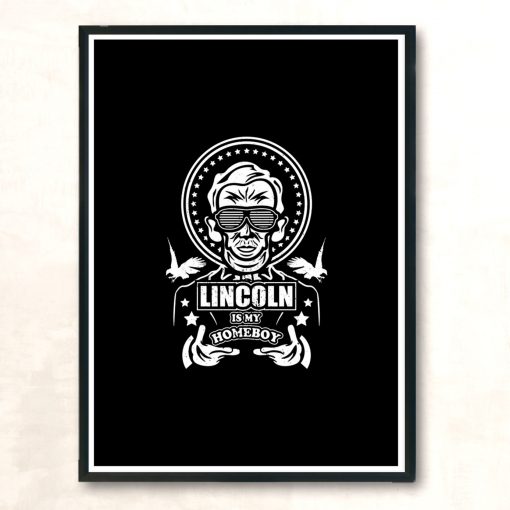 Lincoln Is My Homeboy Modern Poster Print