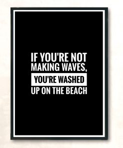 Motivational Quotation Making Waves Modern Poster Print