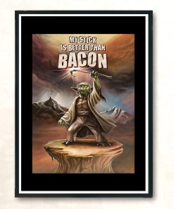 My Stick Is Better Than Bacon Yoda Vintage Wall Poster