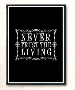 Never Trust The Living Beetlejuice Creepy Cute Goth Occult Modern Poster Print