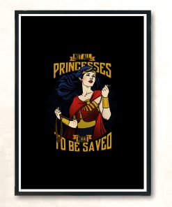 Not All Princesses Need To Be Saved Modern Poster Print