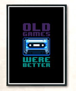 Old Games Were Better Ii Modern Poster Print