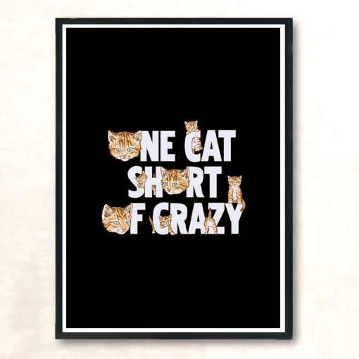 One Cat Short Of Crazy Modern Poster Print