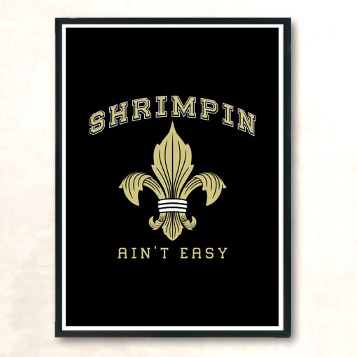 Shrimpin Aint Easy Modern Poster Print