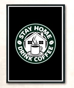 Stay Home Drink Coffee Modern Poster Print