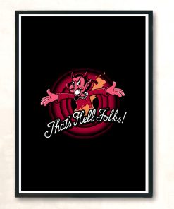 Thats Hell Folks Modern Poster Print