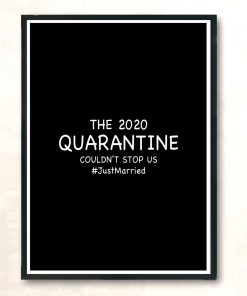 The 2020 Quarantine Couldnt Stop Us Just Married Modern Poster Print