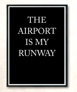 The Airport Is My Runway Huge Wall Poster