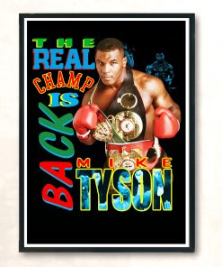 Mike Tyson The Real Champ Is Back Fashionable Aesthetic Wall Poster