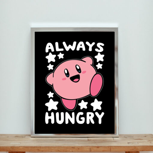 Always Hungry Kirby Funny Aesthetic Wall Poster