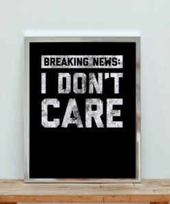 Breaking News I Don't Care Aesthetic Wall Poster