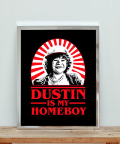 Dustin Is My Homeboy Stranger Things Aesthetic Wall Poster