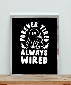 Forever Tired Always Wired Aesthetic Wall Poster