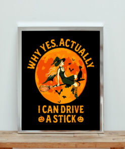 Halloween Why Yes Actually I Can Drive A Stick Funny Witch Aesthetic Wall Poster