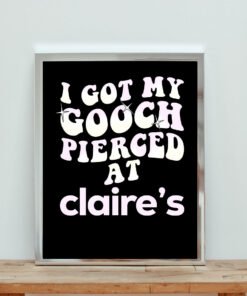 I Got My Gooch Pierced At Claire's Aesthetic Wall Poster