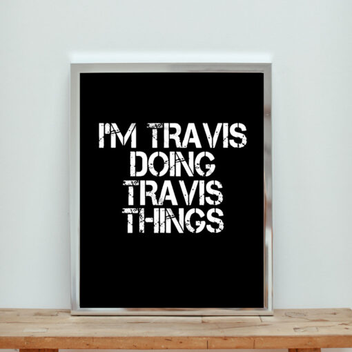 I'm Travis Doing Travis Things Aesthetic Wall Poster