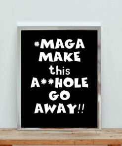 Maga Make This Asshole Go Away Aesthetic Wall Poster