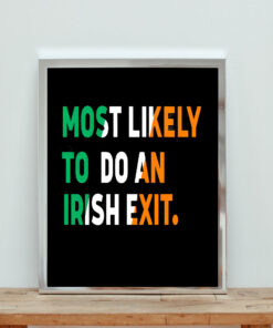 Most Likely To Do An Irish Exit Aesthetic Wall Poster