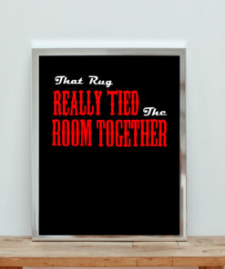 That Rug Really Tied The Room Together Aesthetic Wall Poster