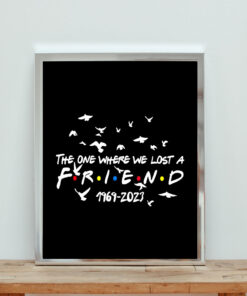 The One Where We Lost A Friend Aesthetic Wall Poster