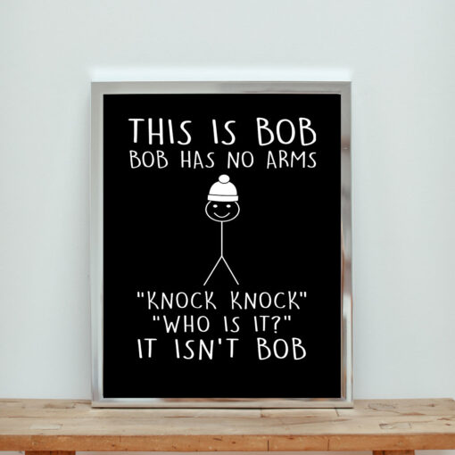 This Is Bob No Arms Knock Knock Stickman Aesthetic Wall Poster