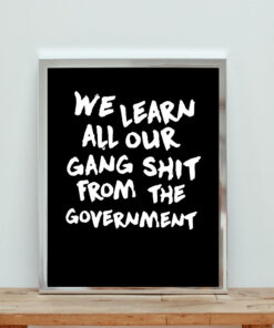 We Learn All Our Gang Shit Government Aesthetic Wall Poster